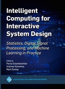 预订 Intelligent Computing for Interactive System Design: Statistics, Digital Signal Processing and Machine Learning in