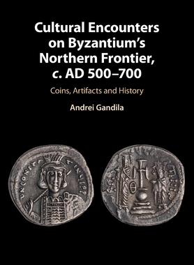 【预订】Cultural Encounters on Byzantium’s Northern Frontier, C. Ad 500-700: Coins, Artifacts and History