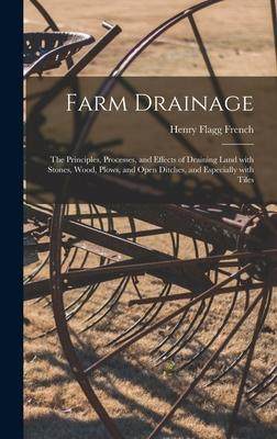 [预订]Farm Drainage: the Principles, Processes, and Effects of Draining Land With Stones, Wood, Plows, and 9781013809552