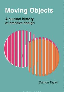 [预订]Moving Objects: A Cultural History of Emotive Design 9781350360006