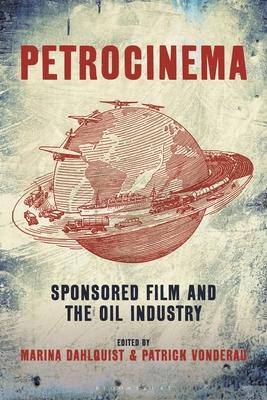 [预订]Petrocinema: Sponsored Film and the Oil Industry 9781501354137 书籍/杂志/报纸 艺术类原版书 原图主图