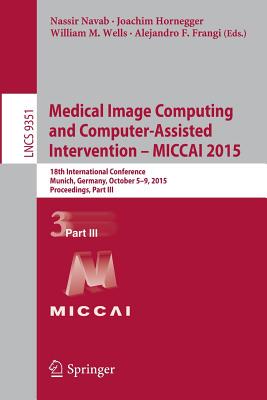 【预订】Medical Image Computing and Computer-Assisted Intervention – MICCAI 2015