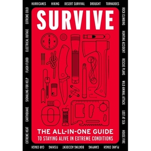 预订 Survive: The All-In-One Guide to Staying Alive in Extreme Conditions (Bushcraft, Wilderness, Outdoors, Camping, Hik