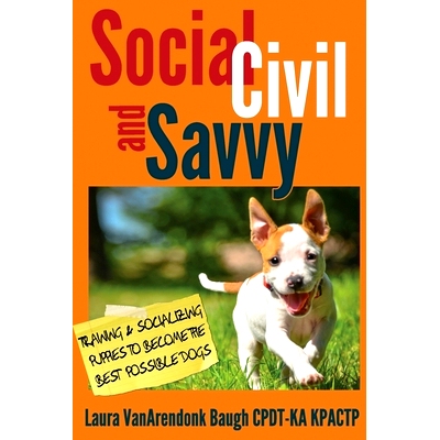 预订 Social, Civil, and Savvy: Training & Socializing Puppies to Become the Best Possible Dogs: 9781631650062