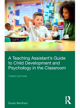 预订 A Teaching Assistant’s Guide to Child Development and Psychology in the Classroom 课堂儿童发展与心理学助教指南 第3