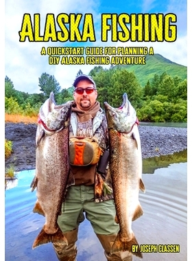 预订 Alaska Fishing: A Quickstart Guide for Planning a DIY Alaska Fishing Adventure: 9798503210767
