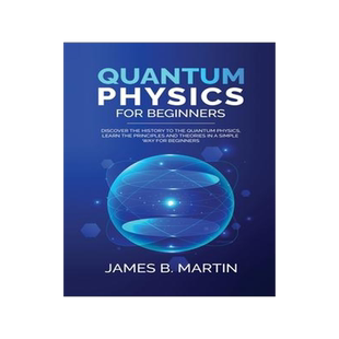 [预订]Quantum Physics for Beginners: Discover the history to the quantum physics, learn the principles and 9781804318904