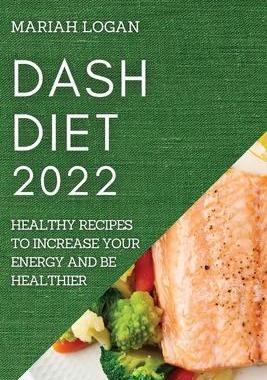 [预订]Dash Diet 2022: Healthy Recipes to Increase Your Energy and Be Healthier 9781804508114