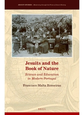 预订 Jesuits and the Book of Nature: Science and Education in Modern Portugal 耶稣会士和自然之书：:现代葡萄牙的科学和教