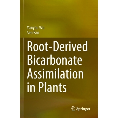 预订 Root-Derived Bicarbonate Assimilation in Plants 植物根系来源的碳酸氢盐同化: 9789819941278