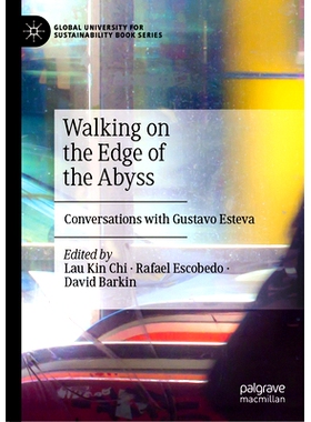 预订 Walking on the Edge of the Abyss: Conversations with Gustavo Esteva 走在深渊的边缘：对话古斯塔沃·埃斯特瓦: 9789819