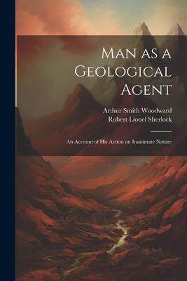 [预订]Man as a Geological Agent: An Account of his Action on Inanimate Nature 9781021448644