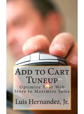 预订 Add to Cart Tuneup: Optimize Your Web Store to Maximize Sales: 9781494821524