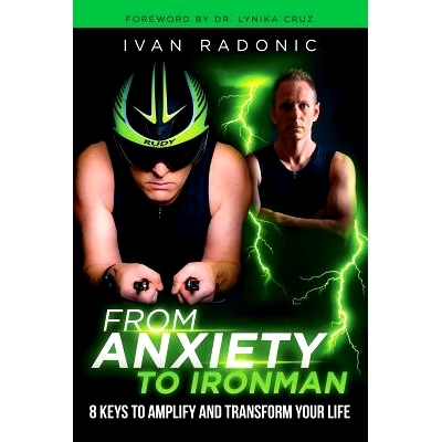 预订 From Anxiety To Ironman: 8 Keys to Amplify and Transform Your Life: 9780646990521