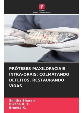 预订 Próteses Maxilofaciais Intra-Orais: Colmatando Defeitos, Restaurando Vidas: 9786209211539