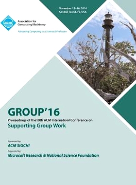 预订 Supporting Group Work. Acm International Conference. 19Th 2016. (Group’16): Held 13-16 November 2016, Sanibel Isla