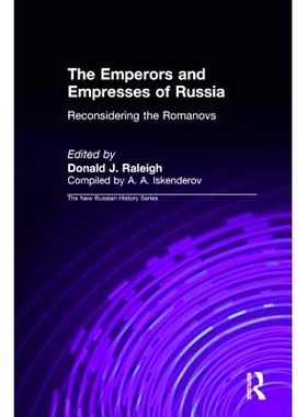 预订 The Emperors and Empresses of Russia: Reconsidering the Romanovs: Reconsidering the Romanovs: 9781563247590