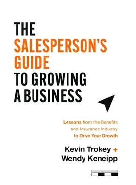 预订 The Salesperson's Guide to Growing a Business: Lessons from the Benefits and Insurance Industry to Drive Your Growt