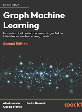 预订 Graph Machine Learning: Learn about the latest advancements in graph data to build robust machine learning models