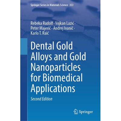 预订 Dental Gold Alloys and Gold Nanoparticles for Biomedical Applications 用于生物医学应用的牙科金合金与金纳米颗粒 第2