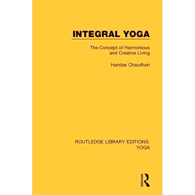 预订 Integral Yoga: The Concept of Harmonious and Creative Living 整体瑜伽：和谐与创新生活理念: 9780367025953