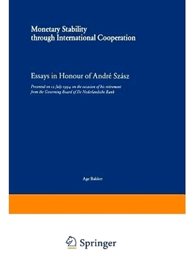 预订 Monetary Stability through International Cooperation: Essays in Honour of André Szász: 9789401723602