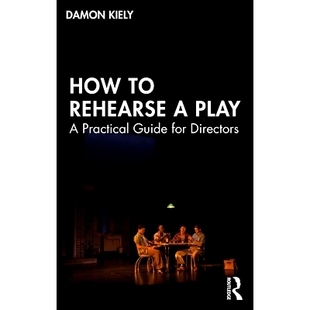 Practical How Play 预订 Guide 如何排演：董事实用指南 Rehearse Directors 9781138483811 for