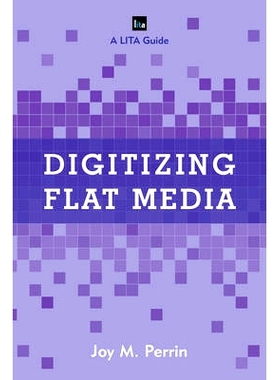 预订 Digitizing Flat Media: Principles and Practices: 9781442258099