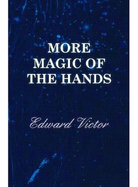 预订 More Magic of the Hands - A Magical Discourse on Effects With: Cards, Tapes, Coins, Silks, Dice, Salt, Cigars, Glov
