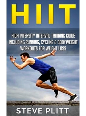 预订 Hiit: High Intensity Interval Training Guide Including Running, Cycling & Bodyweight Workouts For Weight Loss: 9781