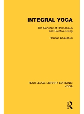 预订 Integral Yoga: The Concept of Harmonious and Creative Living 整体瑜伽：和谐创意生活理念: 9780367025960