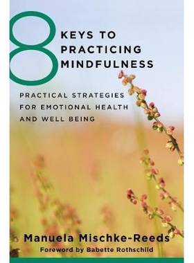 预订 8 Keys to Practicing Mindfulness: Practical Strategies for Emotional Health and Well-being 练习正念的8个关键：情绪