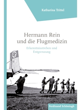 预订 Hermann Rein und die Flugmedizin: Erkenntnisstreben und Entgrenzung 赫尔曼·雷因与航空医学:追求知识和划界: 97835067