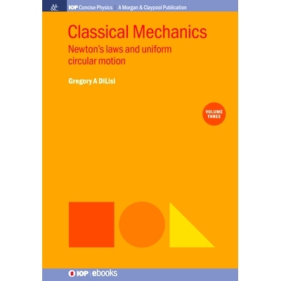 预订 Classical Mechanics, Volume 3: Newton’s Laws and Uniform Circular Motion 古典力学，第3卷：牛顿定律和匀速圆周运动: