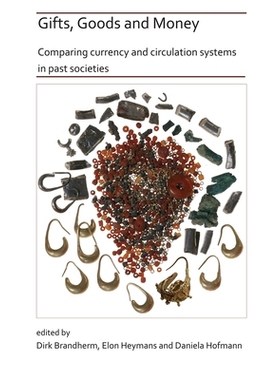 预订 Gifts, Goods and Money: Comparing currency and circulation systems in past societies 礼物、货物和*比较过去社会的货