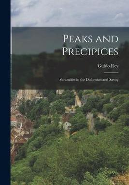 [预订]Peaks and Precipices; Scrambles in the Dolomites and Savoy 9781017208757