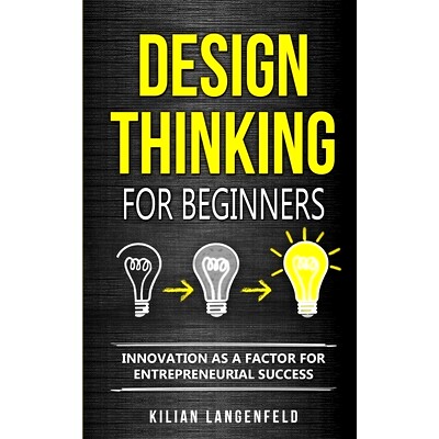 预订 Design Thinking for Beginners: Innovation as a factor for entrepreneurial success: 9783967160444