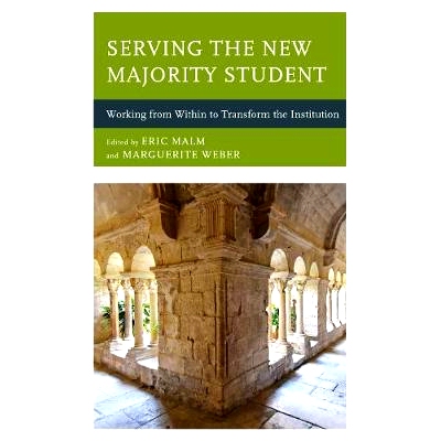 预订 Serving the New Majority Student: Working from Within to Transform the Institution 为新多数学生服务：从内部工作转变