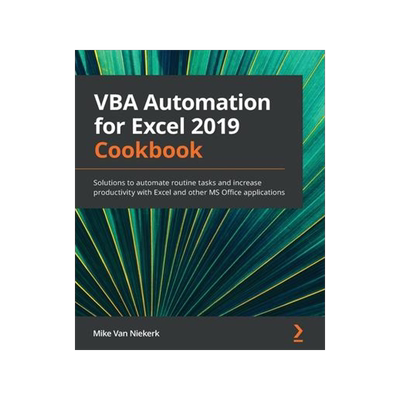 [预订]VBA Automation for Excel 2019 Cookbook: Solutions to automate routine tasks and increase productivit 9781789610031