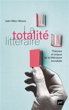 [预订]La totalité littéraire : théories et enjeux de la littérature mondiale 9782130850618