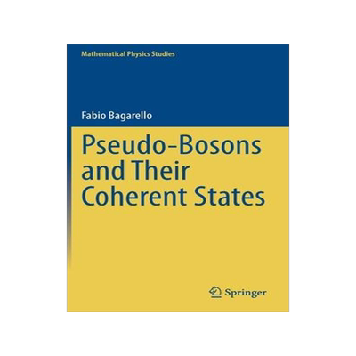 [预订]Pseudo-Bosons and Their Coherent States 9783030949983