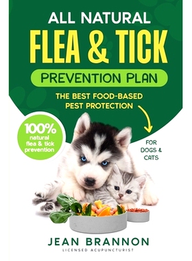 预订 All Natural Flea And Tick Prevention Plan: The Best Food-Based Pest Protection: 9798991053600