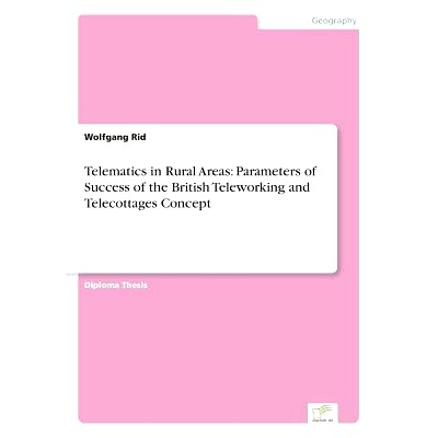预订 Telematics in Rural Areas: Parameters of Success of the British Teleworking and Telecottages Concept: 9783838628851