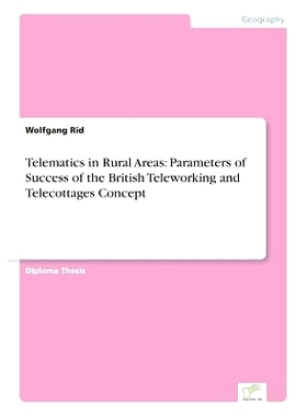 预订 Telematics in Rural Areas: Parameters of Success of the British Teleworking and Telecottages Concept: 9783838628851
