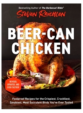 预订 Beer-Can Chicken: Foolproof Recipes for the Crispiest, Crackliest, Smokiest, Most Succulent Birds You've Ever Taste
