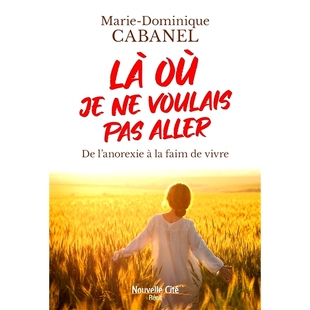 预订 Là où je ne voulais pas aller : de l’anorexie à la faim de vivre 我不想去的地方:从厌食症到对生命的饥饿: 978237