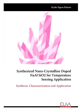 预订 Synthesized Nano-Crystalline Doped NaAl SiO2 for Temperature Sensing Application: 9789999314688