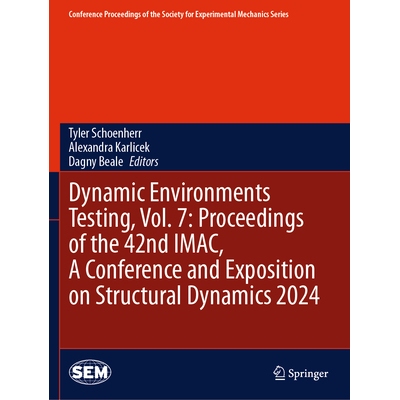 预订 Dynamic Environments Testing, Vol. 7: Proceedings of the 42nd IMAC, A Conference and Exposition on Structural Dynam