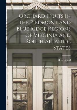 [预订]Orchard Fruits in the Piedmont and Blue Ridge Regions of Virginia and South Altantic States 9781019181225