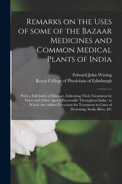 [预订]Remarks on the Uses of Some of the Bazaar Medicines and Common Medical Plants of India: With a Full  9781013853791